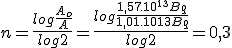  n=\frac{log\frac{A_o}{A}}{log2}=\frac{log\frac{1,57.10^{13}Bq}{1,01.1013Bq}}{log2}=0,3